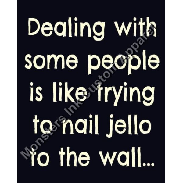 Some people are like nailing jello to a board Thumbnail