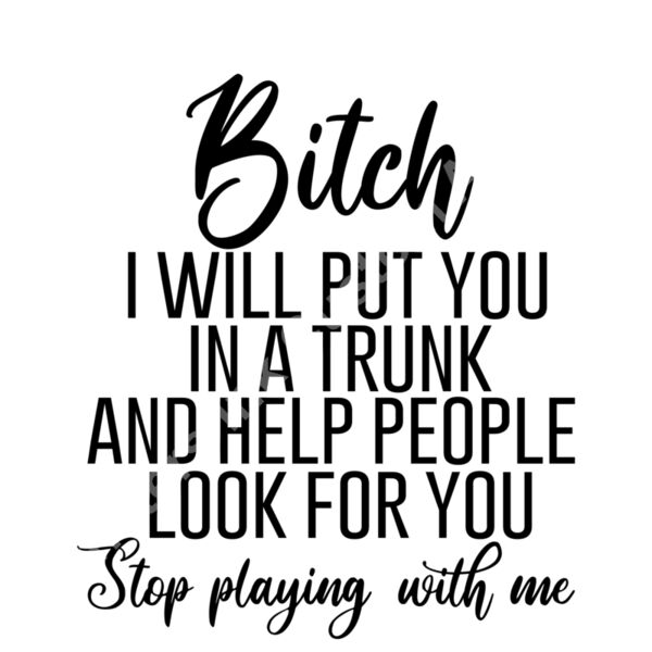 Bitch i will put you in the trunk  Thumbnail